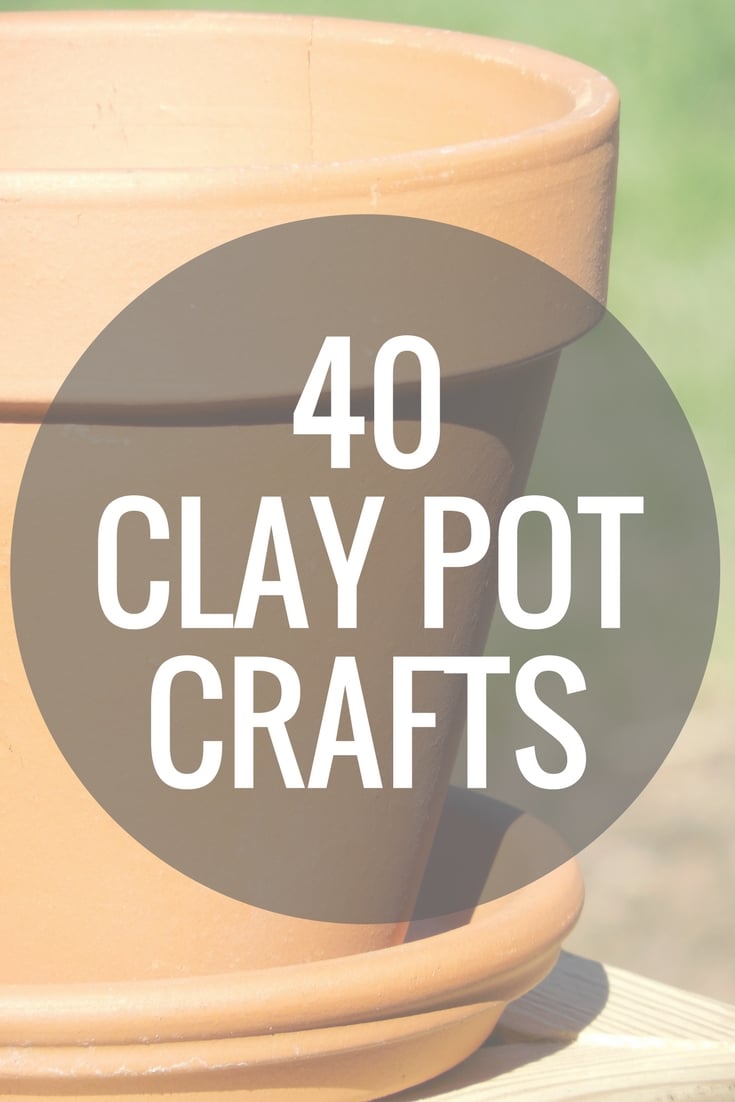 40 Quick and Easy Clay Pot Crafts