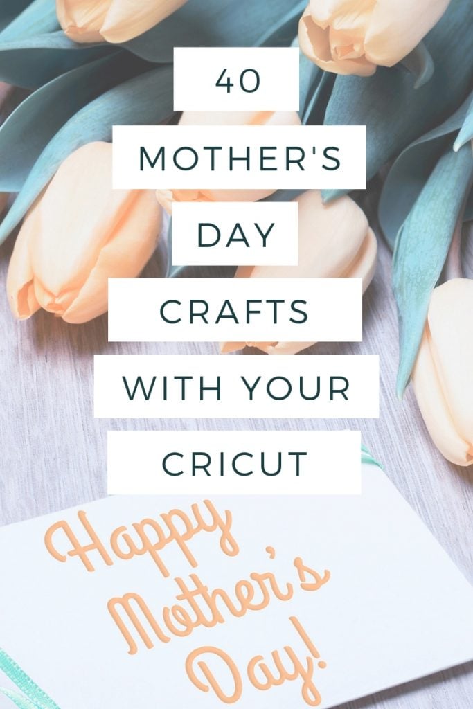 40 Mother's Day Crafts Made with a Cricut Machine - Angie Holden The ...