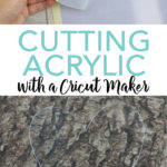 Can the Cricut Maker Cut Acrylic? - The Country Chic Cottage